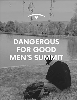 Dangerous for Good Men's Summits